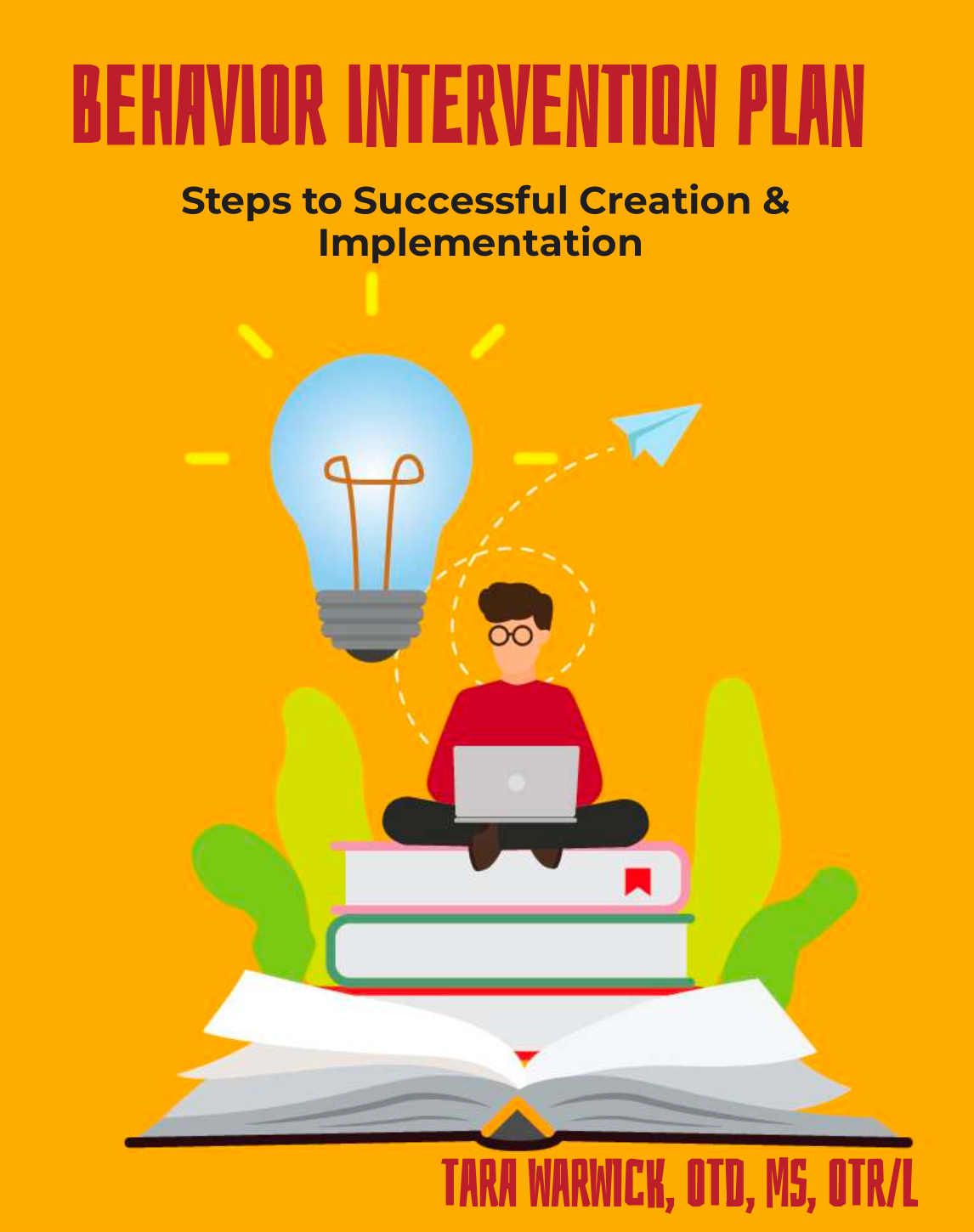 Behavior Intervention Plan:  Steps to Successful Creation and Implementation